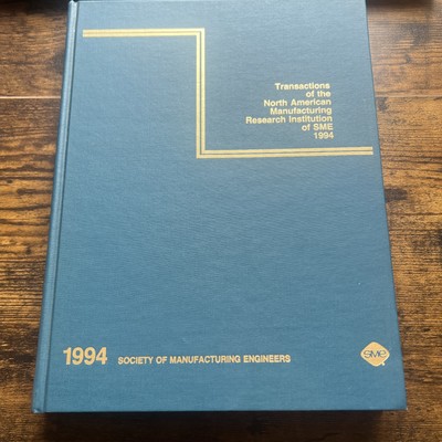 Transactions of the North American Manufacturing Research Institution of SME...