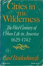 Cities in the Wilderness : The First Century of Urban Life in Ame