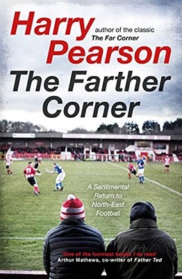 The Farther Corner: A Sentimental Return to North-E by Pearson, Harry 1471180913