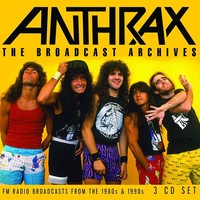 Audio Cd - Anthrax - The Broadcast Archives (3 Cd) - Broadcast Archive (The) -D