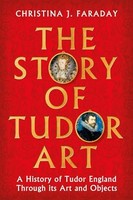 Christina J. Faraday - Story Of Tudor Art A History Of Tudor England - G245Z