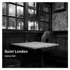 Quiet London-Siobhan Wall
