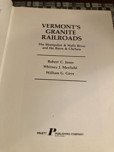 Vermont's Granite Raillroads: Montpelier & Wells River, Barre & Chelsea — Jones - Picture 2 of 24