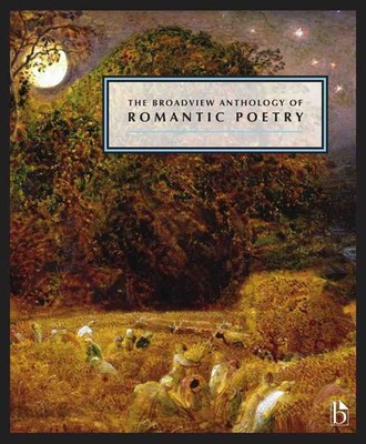 The Broadview Anthology of Romantic Poetry (Broadview Anthology of British L...