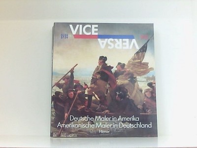ViceVersa. Deutsche Maler in Amerika. Amerikanische Maler in Deutschland 1813-19