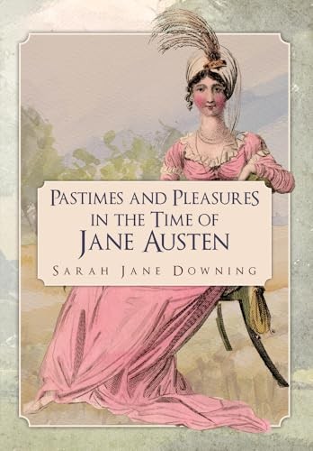 Pastimes and Pleasures in the Time of Jane Austen by Sarah Jane Downing... - Image 8