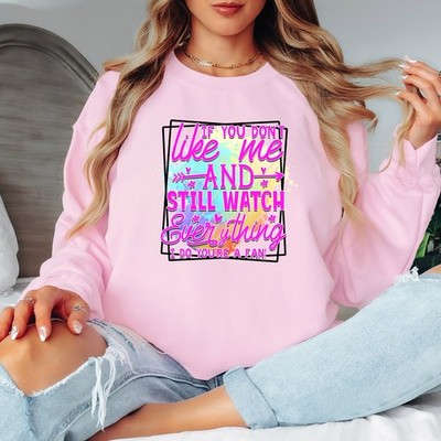 If You Don't Like Me And Still Watch Everything Damen Sarkastisches Sweatshirt