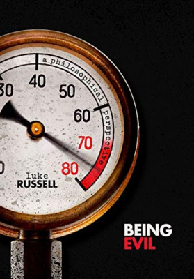 Being Evil: A Philosophical Perspective - Hardback NEW Russell, Luke 08/10/2020