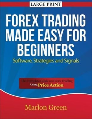 Forex Trading Made Easy for Beginners: Software, Strategies and Signals (Large P
