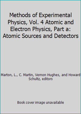Methods of Experimental Physics, Vol. 4 Atomic and Electron Physics, Part a:...