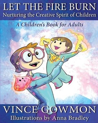 Let the Fire Burn: Nurturing the Cr..., Gowmon, Mr Vinc
