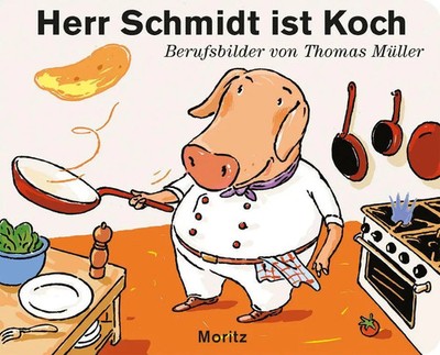 Herr Schmidt ist Koch | Thomas M. Müller | Buch | 34 S. | Deutsch | 2017