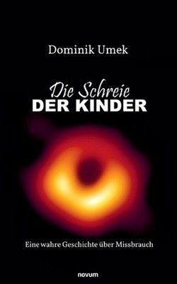 Die Schreie der Kinder: Eine wahre Geschichte ?ber Missbrauch by Dominik Umek (G