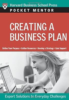 Creating a Business Plan: Expert Solutions to Everyday Challenges (Pocket Mentor