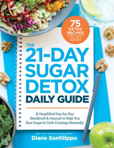 The 21-Day Sugar Detox Daily Guide: A Simplified, Day-By-Day Handbook & Journal