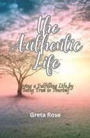Greta Rose | The Authentic Life | Taschenbuch | Englisch (2023) | Rwg Publishing
