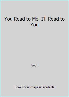 You Read to Me, I'll Read to You by book
