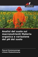 Analisi Del Suolo Sui Macronutrienti Materia Organica E Variazione Del Ph Del...