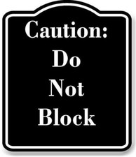 Caution Do Not Block BLACK Aluminum Composite Sign