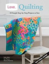 Love... Quilting: 18 Simple Step-by-Step Projects to Sew (IMM Lifestyle Books)