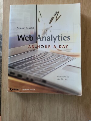 Serious Skills: Web Analytics : An Hour a Day by Avinash Kaushik Paperback 