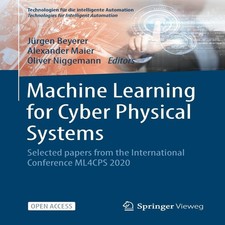 Machine Learning for Cyber Physical Systems : Selected papers fro