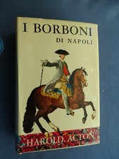 Borbonica-Sir Harold Acton-I Borboni di Napoli 1734/1825-Martello 1964-Ottimo !!