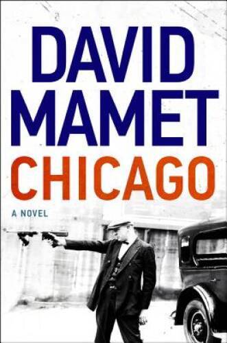 Chicago: A Novel - Hardcover By Mamet, David - VERY GOOD