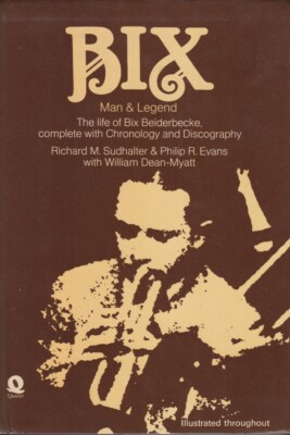 Bix: Man and Legend by Richard M. Sudhalter, Philip R. Evans (Hardcover, 1974)