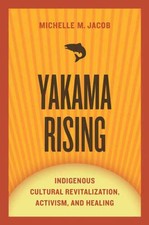 Yakama Rising: Indigenous Cultural Revitaliza...