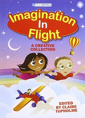 Imagination in Flight a Creative Collection,Claire Tupholme