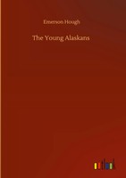 Emerson Hough | The Young Alaskans | Buch | Englisch (2020) | 156 S.