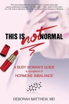 This Is NOT Normal!: A Busy Woman?s Guide to Symptoms of Hormo - VERY GOOD