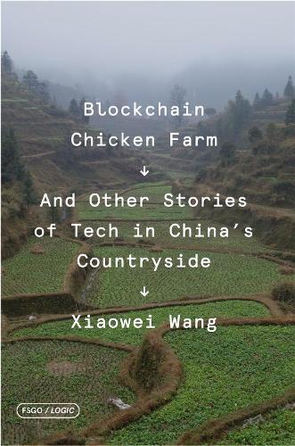 Xiaowei Wang Blockchain Chicken Farm (Tascabile) FSG Originals x Logic