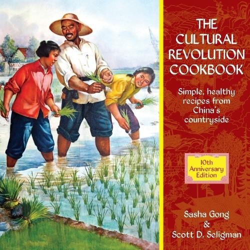 Sasha Gong Scott D Seligman Cultural Revolution Cookbook (Tascabile)
