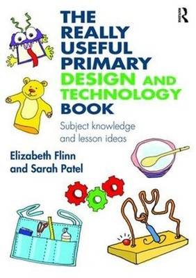 The Really Useful Primary Design and Technology Book: Subject knowledge and less