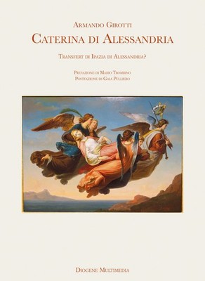 Katharina von Alexandria. Transfer von Hypatia von Alexandria? - Armando Girotti