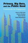Privacy, Big Data, and the Public Good: Frameworks for Engagement by Cambridge University Press (Paperback, 2014)