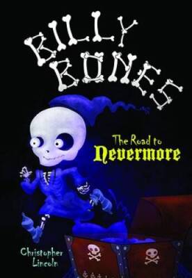 Billy Bones: The Road to Nevermore - Hardcover By Lincoln, Christopher - GOOD
