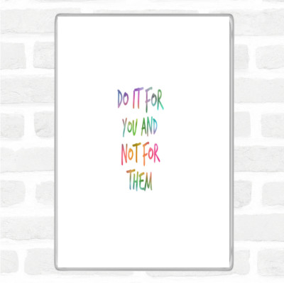 Do It For You Not Them Regenbogen Zitat Jumbo Kühlschrankmagnet