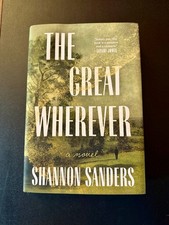 The Great Wherever A Novel - VERY GOOD, FIRST EDITION, FREE SHIPPING!