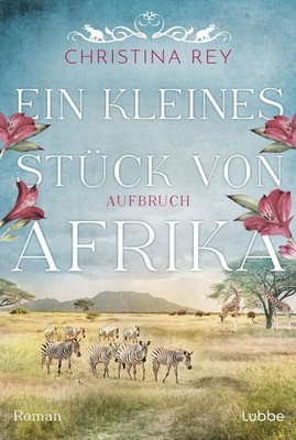 Ein kleines Stück von Afrika - Aufbruch Roman. Eine packende Geschichte um da...