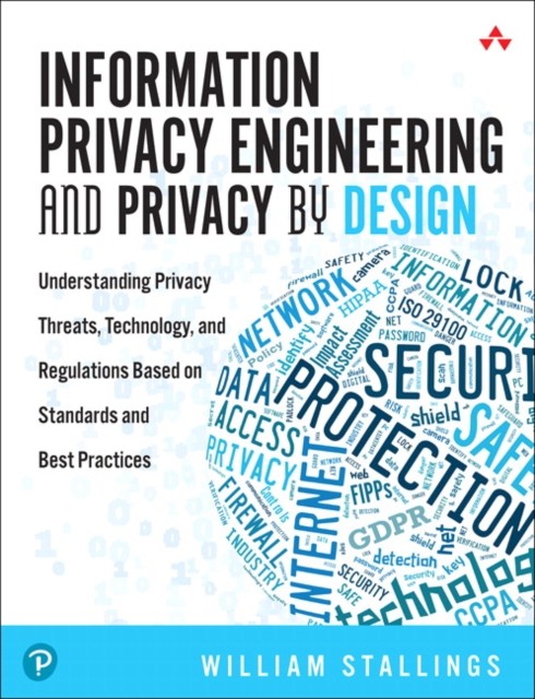 Information Privacy Engineering and Privacy by Design by William Stallings