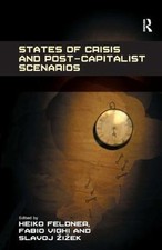 States of Crisis and Post-Capitalist Scenarios, Feldner, Heiko,Vighi, Fabio, Ver