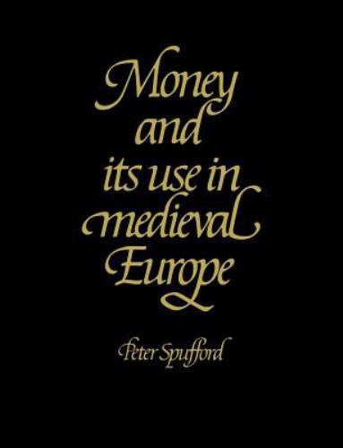 Money and its Use in Medieval Europe Spufford Paperback 9780521375900