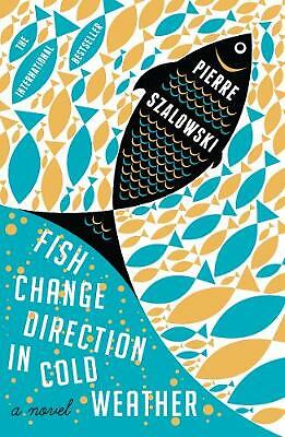 Fish Change Direction in Cold Weather by Pierre Szalowski (Paperback, 2013)
