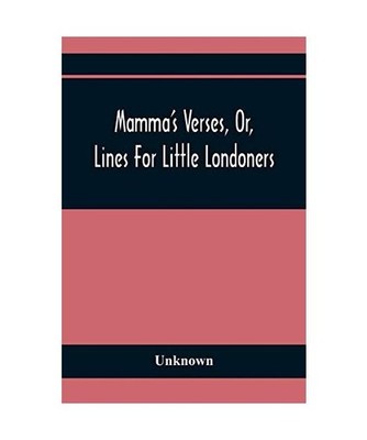 Mamma'S Verses, Or, Lines For Little Londoners, Unknown
