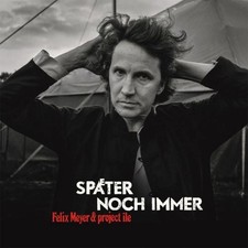Felix Meyer: Später Noch Immer (CD)
