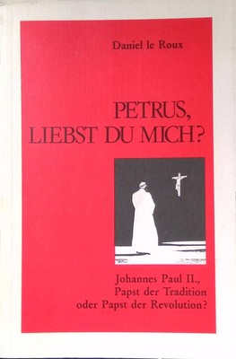 Petrus, liebst du mich? Johannes Paul II., Papst der Tradition oder Papst der Re