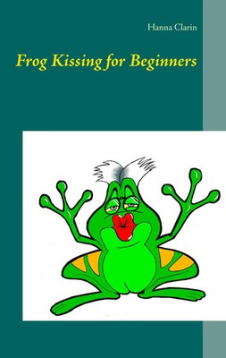 Frog Kissing for Beginners | Hanna Clarin | Taschenbuch | 332 S. | Englisch